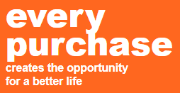 Every Purchase Creates the Opportunity For a Better Life